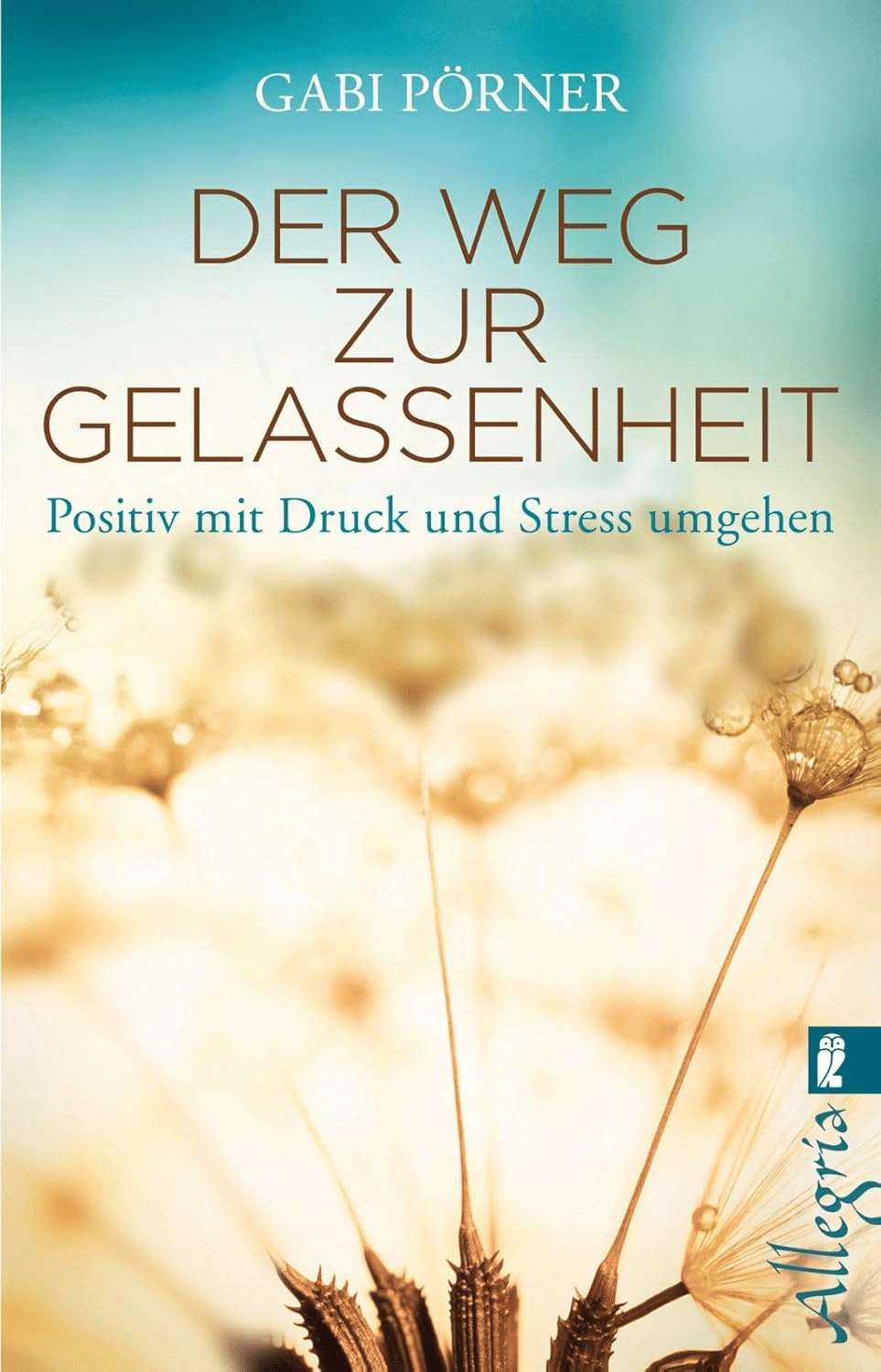 Der Weg zur Gelassenheit: Positiv mit Druck und Stress umgehen